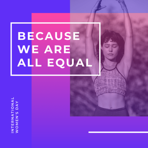 International Women's Day - because we are all equal